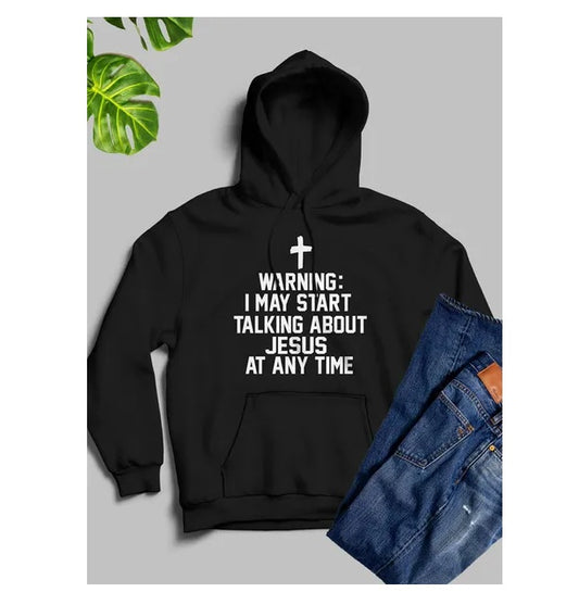 Warning I May Start Talking About Jesus At Any Time Hoodie