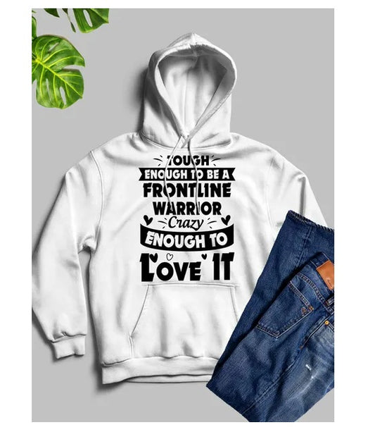 Tough Enough To Be A Frontline Warrior Crazy Enough To Love It Hoodie