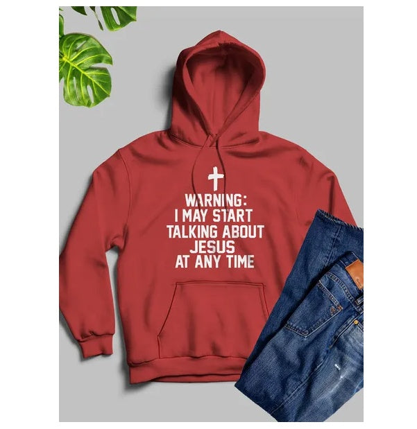 Warning I May Start Talking About Jesus At Any Time Hoodie